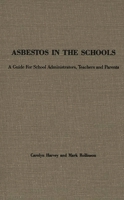 Asbestos in the Schools: A Guide for School Administrators, Teachers and Parents 0275928527 Book Cover