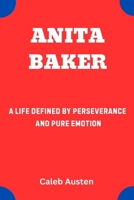 ANITA BAKER: A Life Defined by Perseverance and Pure Emotion B0F5NYRBX8 Book Cover
