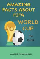 Amazing Facts about FIFA World Cup: For KIDS 1717909353 Book Cover
