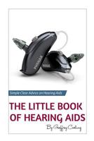 The Little Book of Hearing Aids 2019: The Only Hearing Aid Book You'll Ever Need 1080940863 Book Cover