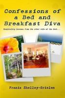 Confessions of a Bed and Breakfast Diva, Hospitality Lessons from the Other Side of the Desk 0557229804 Book Cover