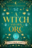 A Witch and Her Orc: A Cozy Fantasy Monster Romance (Coven Crest Academy) 1732678294 Book Cover