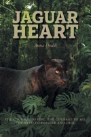 Jaguar Heart: The Courage to Feel, the Courage to See, the Need to Forgive and Heal 1038304334 Book Cover