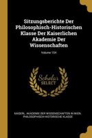 Sitzungsberichte Der Philosophisch-Historischen Klasse Der Kaiserlichen Akademie Der Wissenschaften, Volume 154 - Primary Source Edition 0270282998 Book Cover