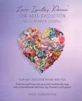 Love Ignites Peace: Our Next Evolution-The Companion Journal B0F6TR2X6Q Book Cover