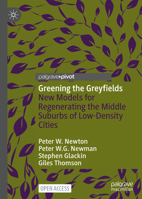 Greening the Greyfields: New Models for Regenerating the Middle Suburbs of Low-Density Cities 9811662371 Book Cover