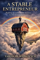 A STABLE ENTREPRENEUR: Building an unbreakable business on time-honoured principles B0GPWTC8WT Book Cover