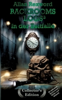 Backrooms Logs3: In der Zeitfalle: "Collector's Edition" mit 22 exklusiven Farbdrucken (German Edition) 3384415523 Book Cover