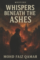 Whispers Beneath the Ashes B0FPRHCMZK Book Cover