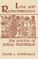 Love and Remembrance: The Poetry of Jorge Manrique (Studies in Romance Languages) 0813116511 Book Cover