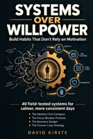 Systems Over Willpower: Build Productivity Systems That Run Without Motivation B0H6TVDY41 Book Cover