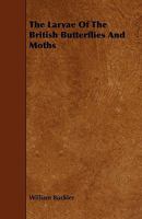 The Larvæ of the British Butterflies and Moths 1016770464 Book Cover