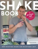 Shakebook: Der richtige Shake zur richtigen Zeit (German Edition) 3751979735 Book Cover