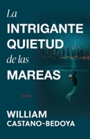La Intrigante Quietud de las Mareas (Spanish Edition) B0GGCSTSFJ Book Cover