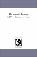 The History of Tammany Hall 1015611931 Book Cover