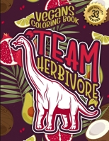 Vegans Coloring Book: Team Herbivore: Fun colouring Gift Book For Vegan People For Relaxation With Humorous Veganism Sayings & Stress Relieving Geometric Art Patterns B08VR4H9VT Book Cover