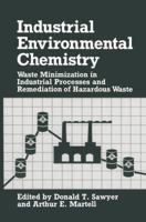 Industrial Environmental Chemistry: Waste Minimization in Industrial Processes and Remediation of Hazardous Waste 1489923225 Book Cover