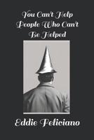 You Can't Help People Who Can't Be Helped B0CQVNXW5V Book Cover