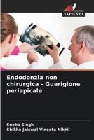 Endodonzia non chirurgica - Guarigione periapicale (Italian Edition) 6208944155 Book Cover