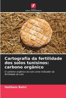 Cartografia da fertilidade dos solos tunisinos: carbono orgânico 6205962624 Book Cover