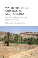Water Histories and Spatial Archaeology: Ancient Yemen and the American West 1316500683 Book Cover