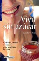 Vivir Sin Azucar/living Without Sugar (Salud Y Vida Natural) 8475560474 Book Cover