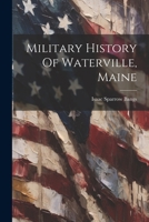 Military History Of Waterville, Maine 1020560789 Book Cover