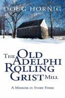 The Old Adelphi Rolling Grist Mill 1425736300 Book Cover