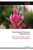 Nature Inspired Anticancer Drug Discovery: Nature-Derived Leads in Modern Anticancer Drug Development 9999337805 Book Cover