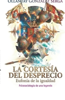 LA CORTESÍA DEL DESPRECIO: Eufonía de la igualdad (GRETTAM DEL SÓ) (Spanish Edition) B0GMNVM7G1 Book Cover
