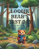 Loggie Bear's First Day B0FBFZM1QJ Book Cover