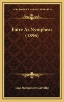 Entre as Nymphéas 148418548X Book Cover