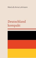 Deutschland kompakt: Ihr Handbuch für eine neue Heimat (German Edition) 3759769756 Book Cover