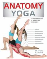 Anatomy of Yoga: An Instructor's Inside Guide to Improving Your Poses 1554077664 Book Cover