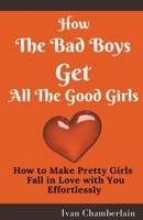 How the Bad Boys Get All the Good Girls B0BTXSNCSR Book Cover