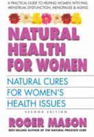 Natural Health for Women, Second Edition: Natural Cures for Women's Health Issues 0757003680 Book Cover