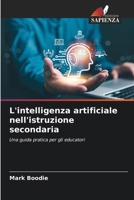 L'intelligenza artificiale nell'istruzione secondaria (Italian Edition) 6209856616 Book Cover