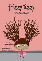 Frizz Tizzy Gets New Shoes 1545578621 Book Cover