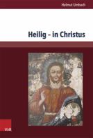 Heilig - In Christus: Studien Zu Raumaspekten Der Christologie Im Neuen Testament, Zur Kirchenraum-Padagogik Und Zum Protestantischen Kirche 3847103032 Book Cover