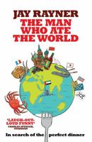 The Man Who Ate the World: In Search of the Perfect Dinner 0805086692 Book Cover
