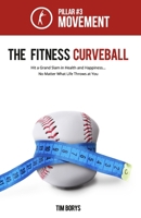 The Fitness Curveball: Pillar #3 (Movement) 0987814869 Book Cover