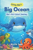Little Blu’s Big Ocean: Blu’s First Great Journey B0GCWYYQ4M Book Cover