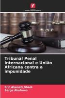 Tribunal Penal Internacional e União Africana contra a impunidade (Portuguese Edition) 6207129652 Book Cover