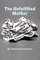 The Unfulfilled Mother 1718601301 Book Cover