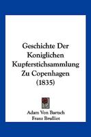 Geschichte Der Koniglichen Kupferstichsammlung Zu Copenhagen (1835) 1168354986 Book Cover