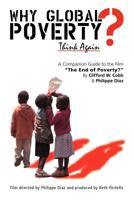 Why Global Poverty?: A Companion Guide to the Film the End of Poverty? 0911312943 Book Cover