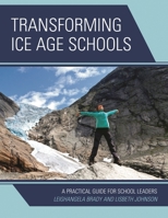 Transforming Ice Age Schools: A Practical Guide for School Leaders 1475807767 Book Cover