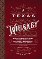 Texas Whiskey: A Rich History of Distilling Whiskey in the Lone Star State 1646431197 Book Cover