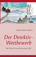 Der Detektiv-Wettbewerb: Das Team 4+2 und seine ersten Fälle 3848208504 Book Cover