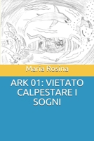 Ark 01: Vietato Calpestare I Sogni 1079045171 Book Cover